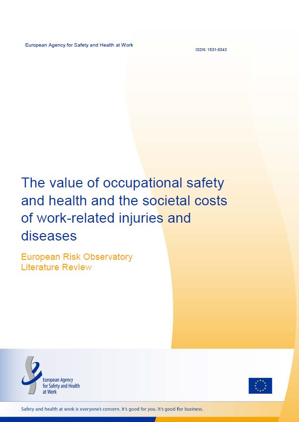 UNIÓN EUROPEA. Agencia Europea para la Seguridad y la Salud en el Trabajo. The value of occupational safety and health and the societal costs of work-related injuries and diseases